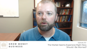 The Market Seems Expensive Right Now. Should I Be Worried? l GMB Ep 253